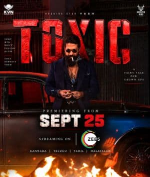 Toxic OTT Release Date Confirmed on ZEE5