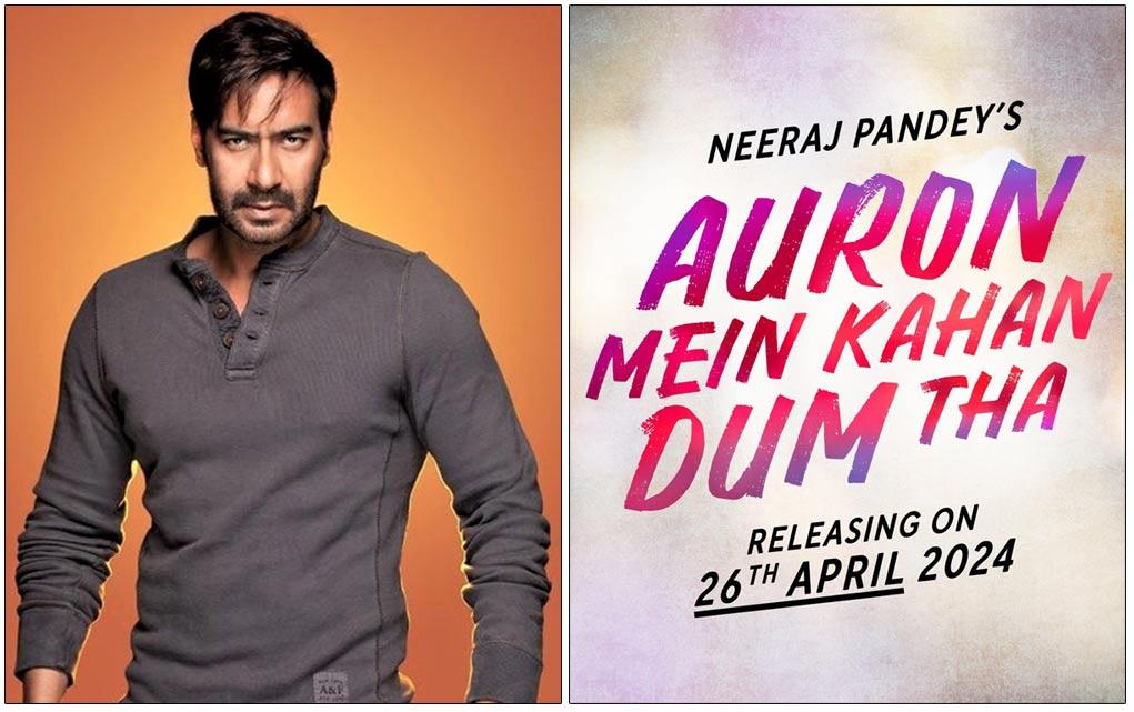 Ajay Devgn Auron Mein Kahan Dum Tha Finalises Release