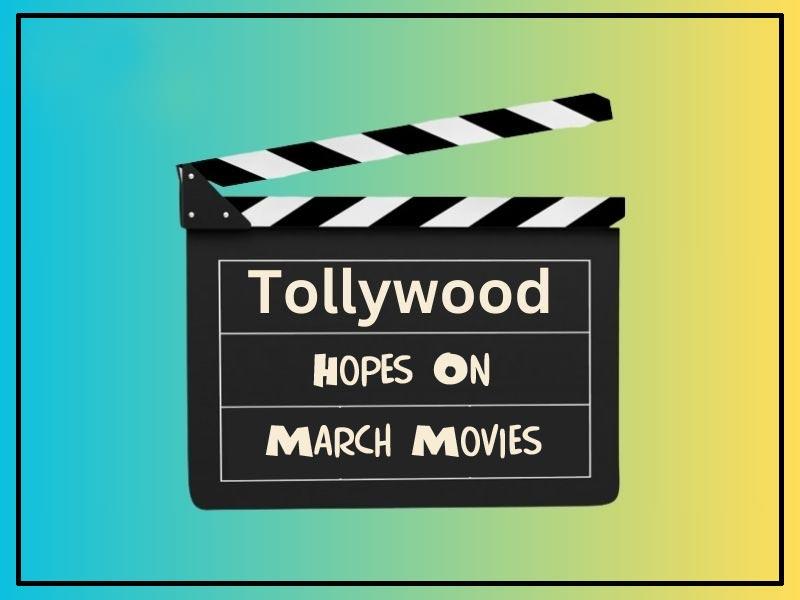 Tollywood Pins Hopes On March Releases