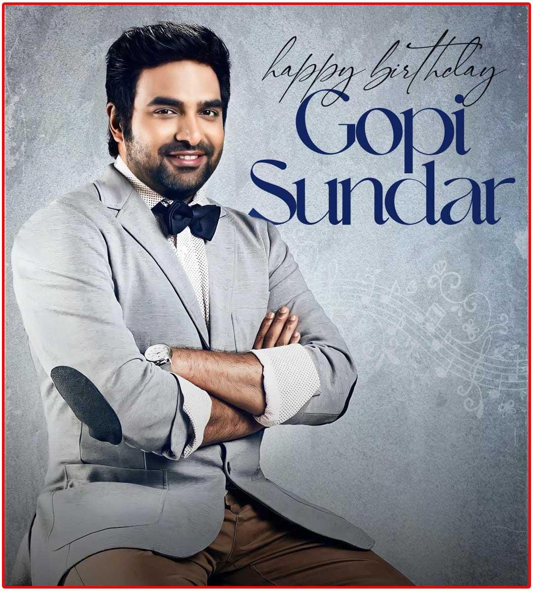 Happy Birthday To Melodious Music Director Gopi Sundar