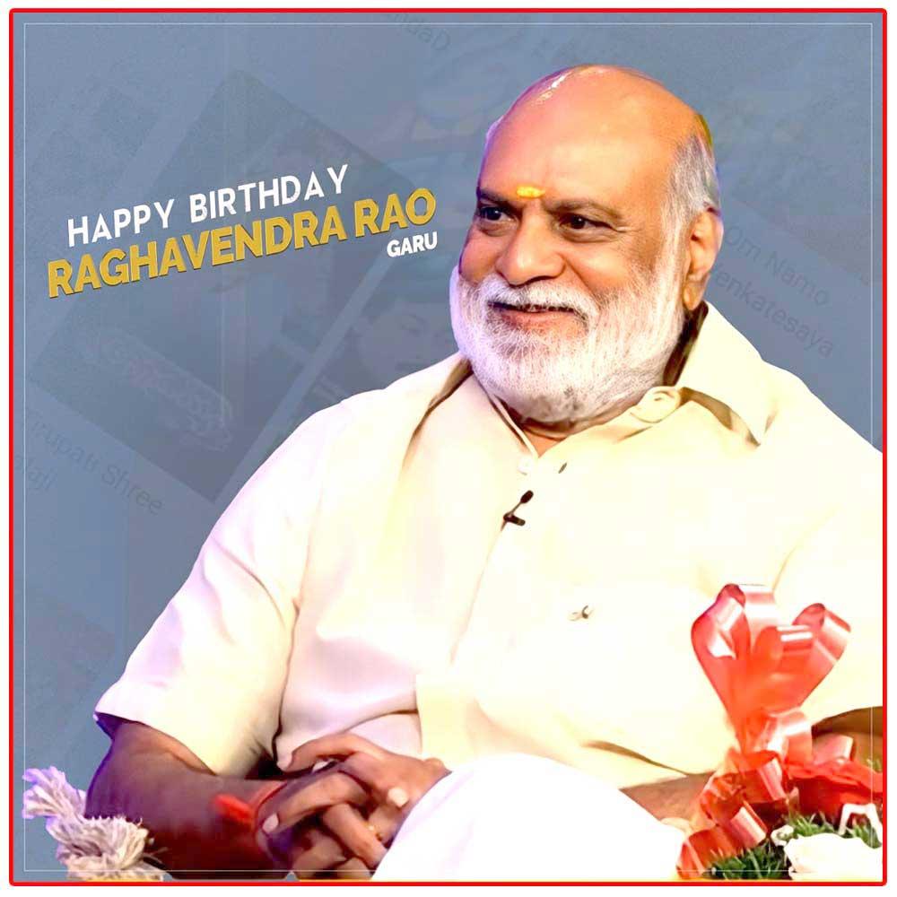 Happy Birthday To Darsakendrudu K Raghavendra Rao