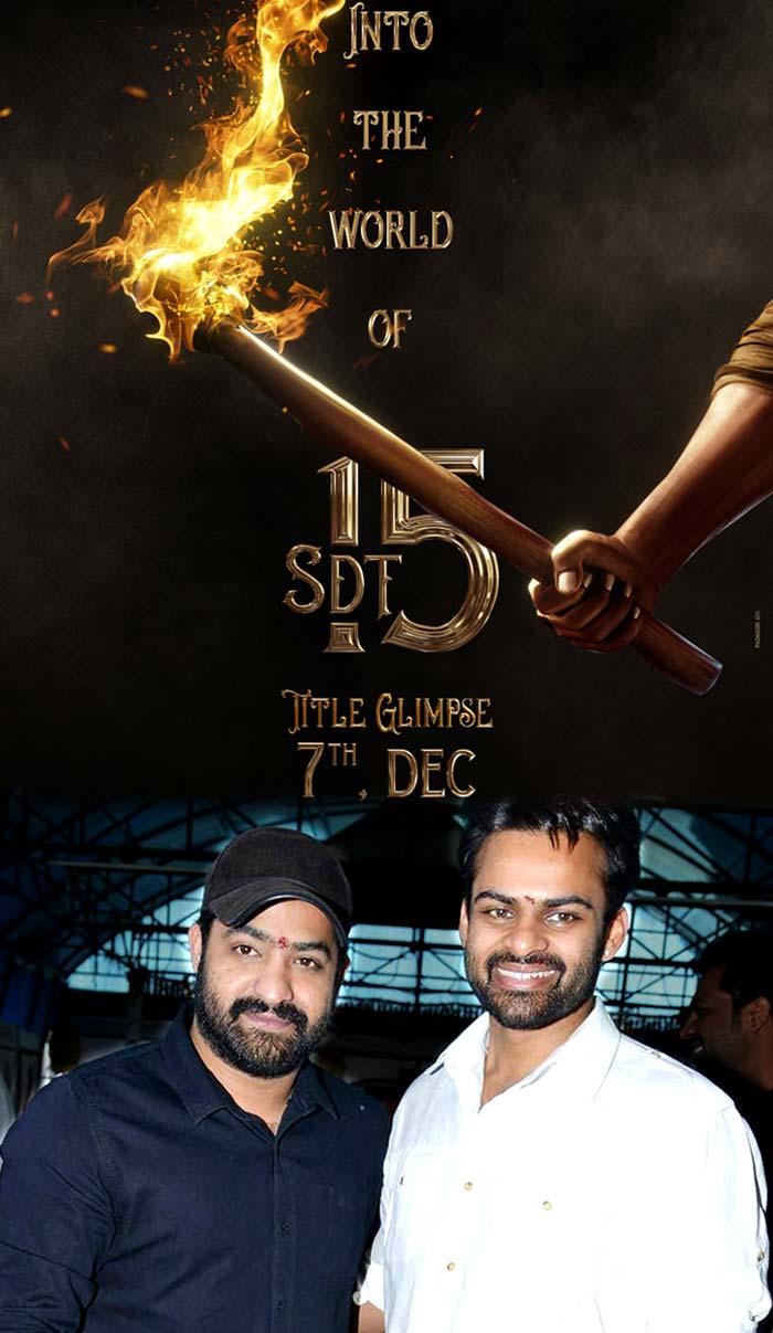 SDT 15: NTR to propel Sai Dharam Tej