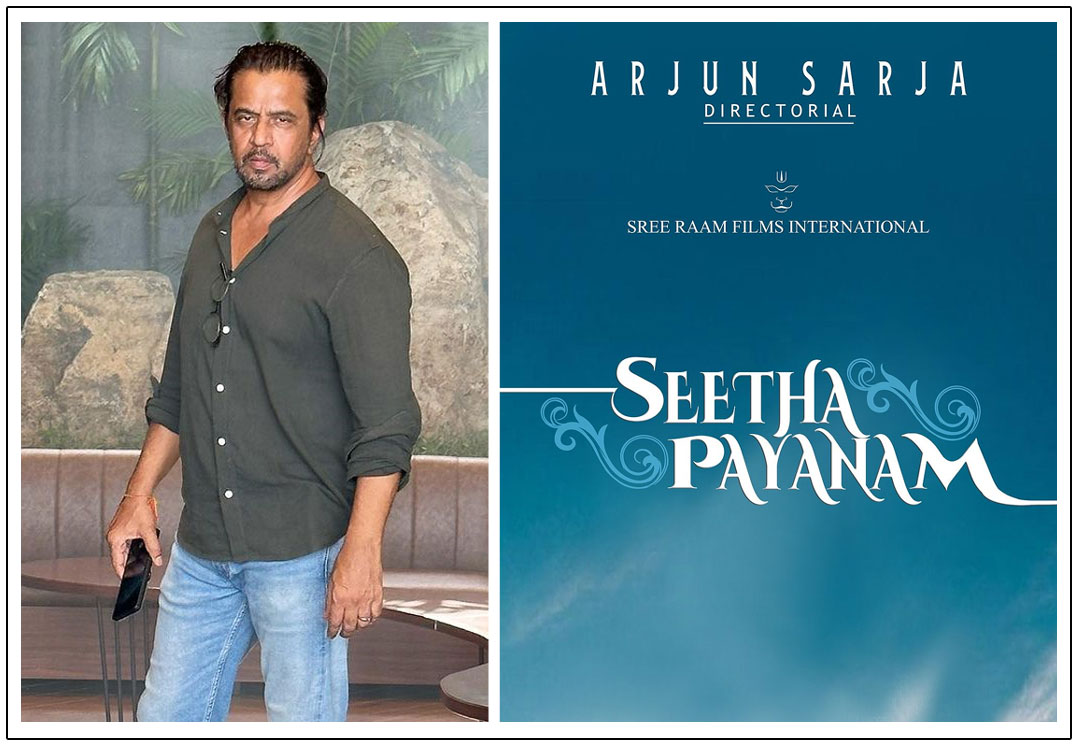 Arjun Sarja Returns to Direction with Seetha Payanam