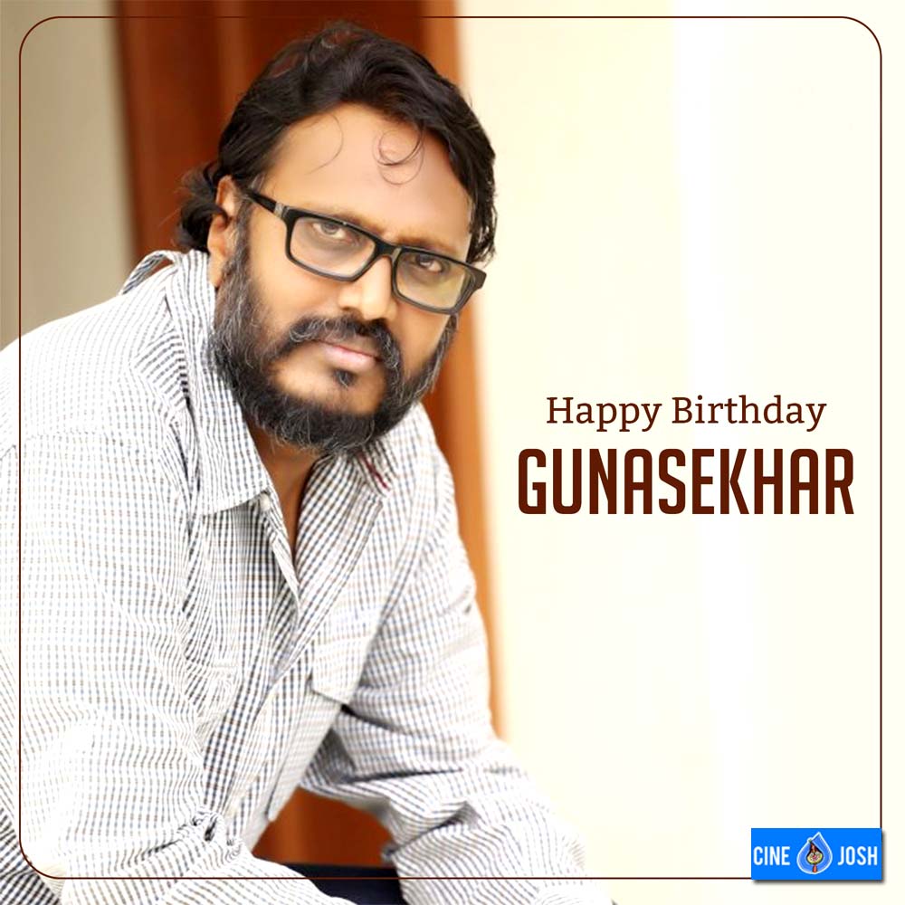 Happy Birthday To A Passionate Director Gunasekhar
