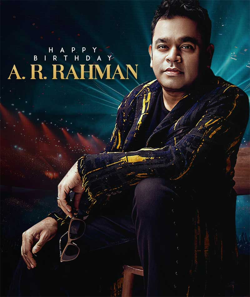 Happy Birthday To A R Rahman