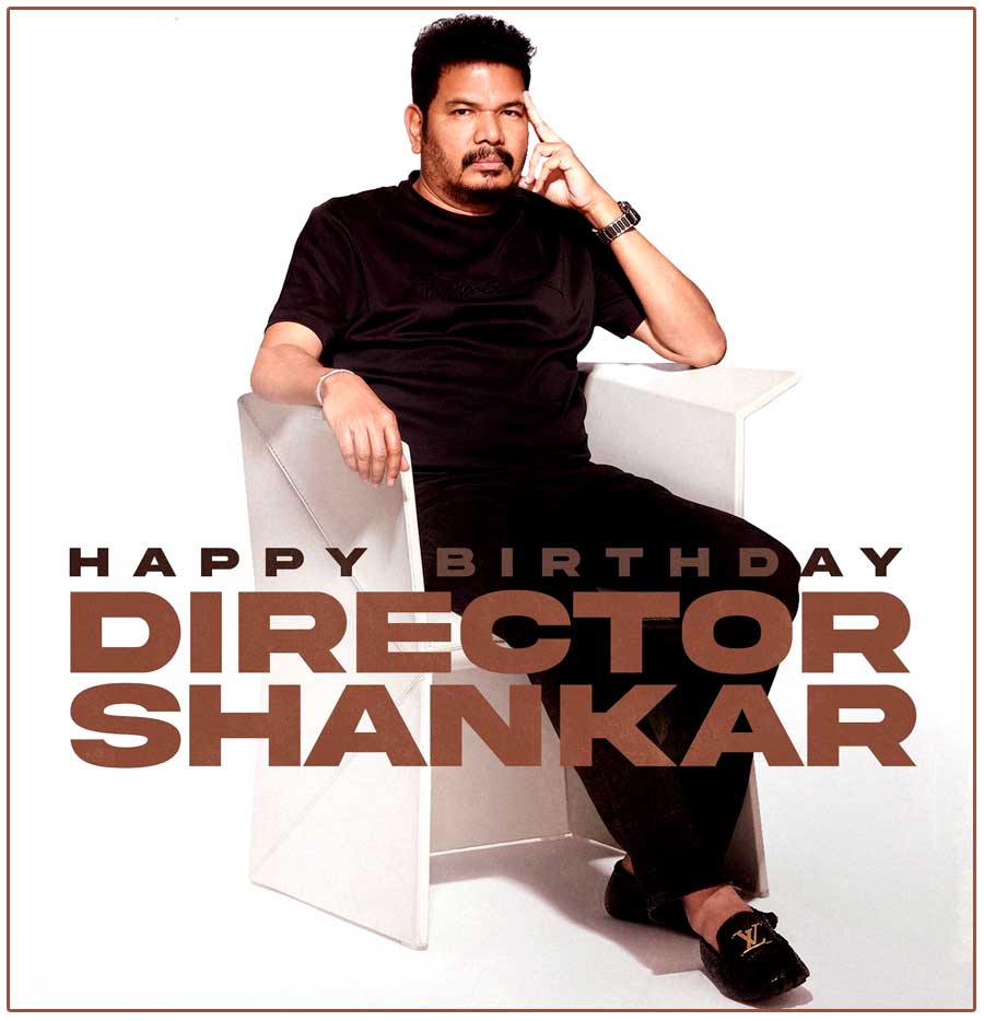 Happy Birthday To Director Shankar Shanmugham