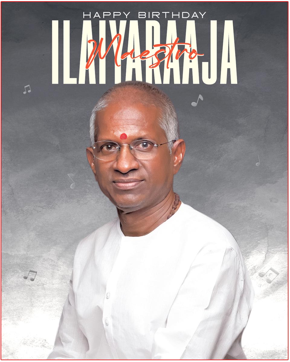 Happy Birthday To Maestro Ilaiyaraaja