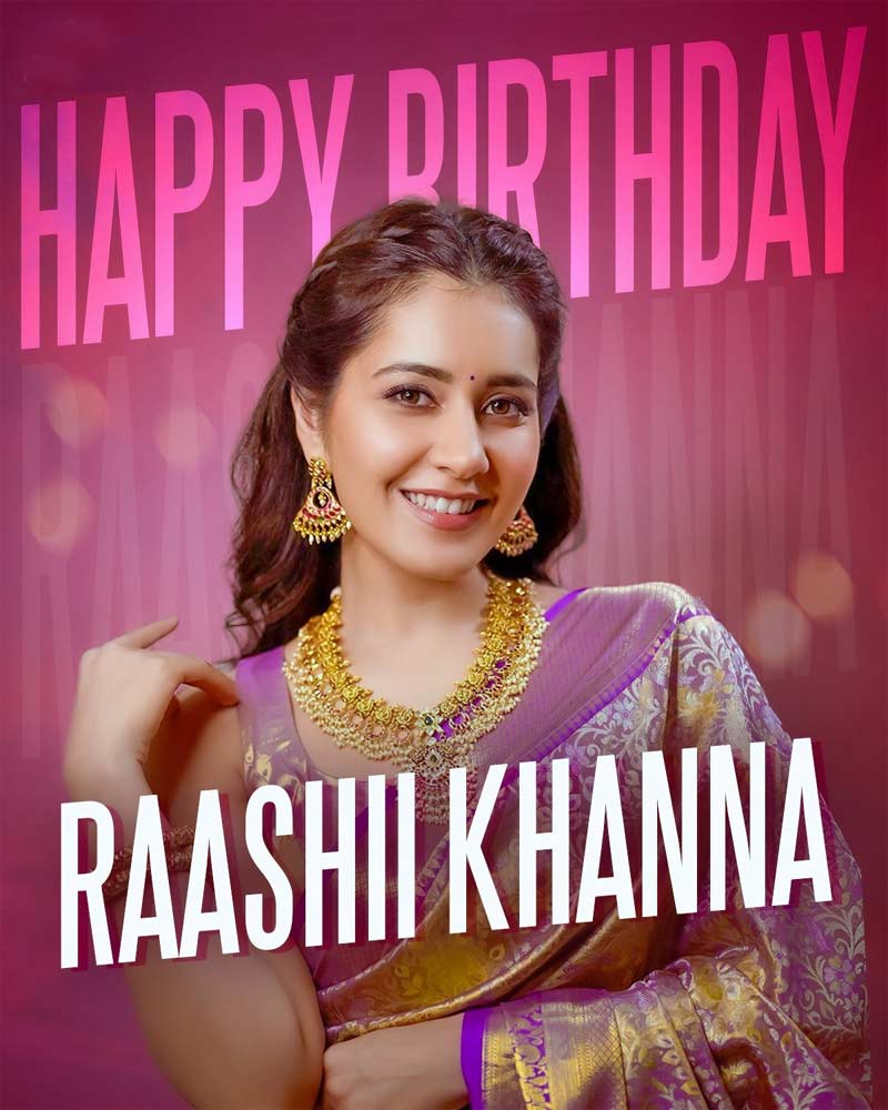 Happy Birthday To Ravishing beauty Raashii Khanna
