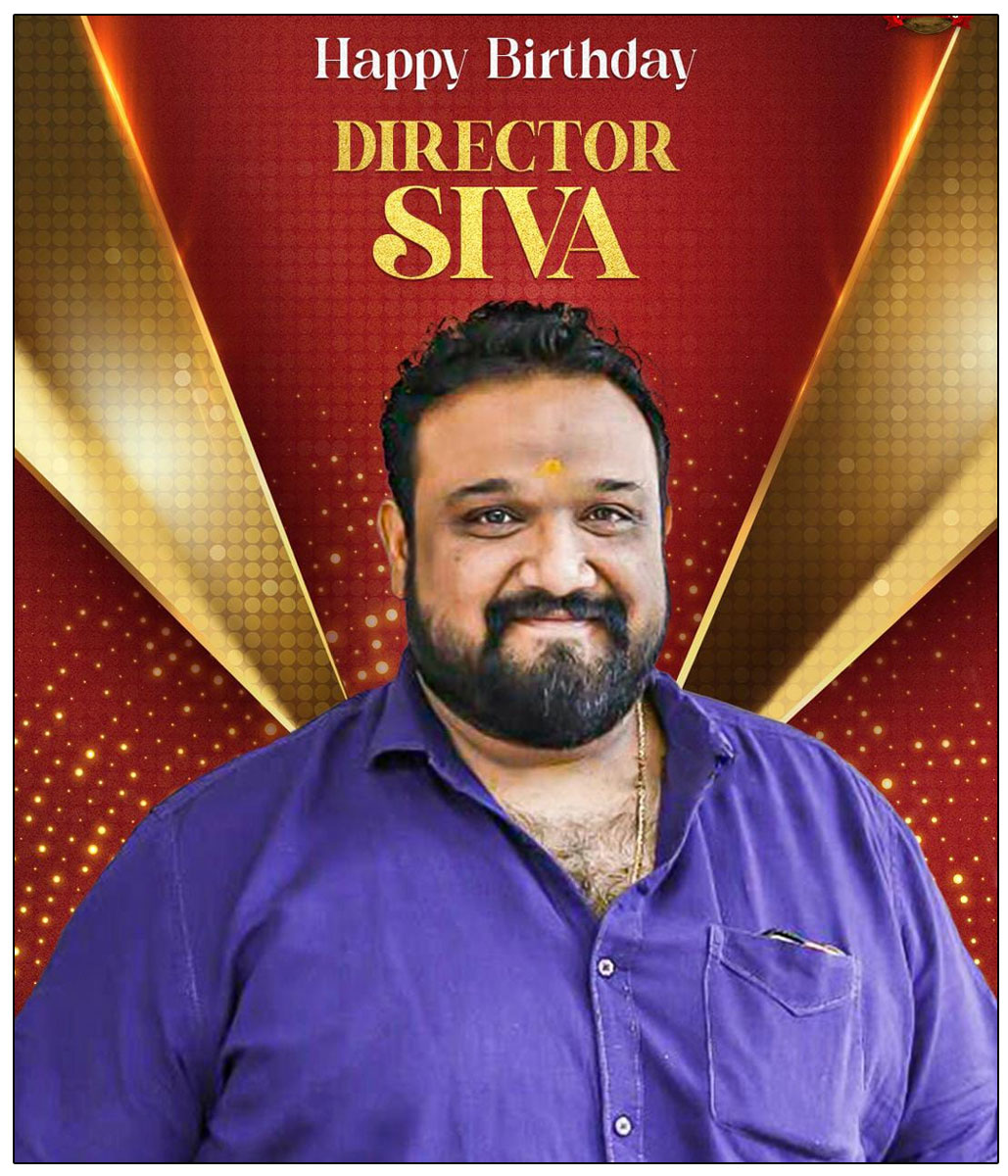  Happy Birthday To Siva, Director Of Wholesome Superhits 