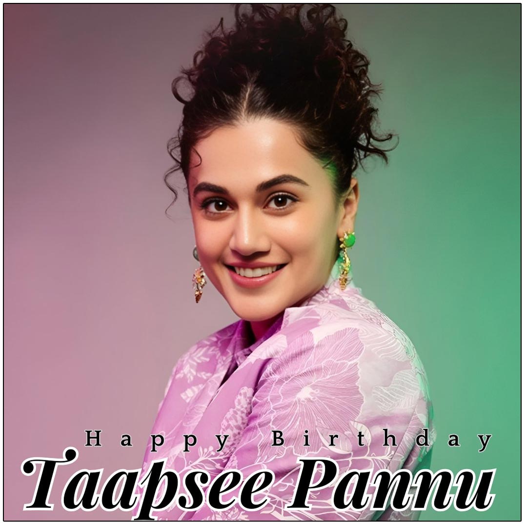  Happy Birthday To Talented Taapsee Pannu