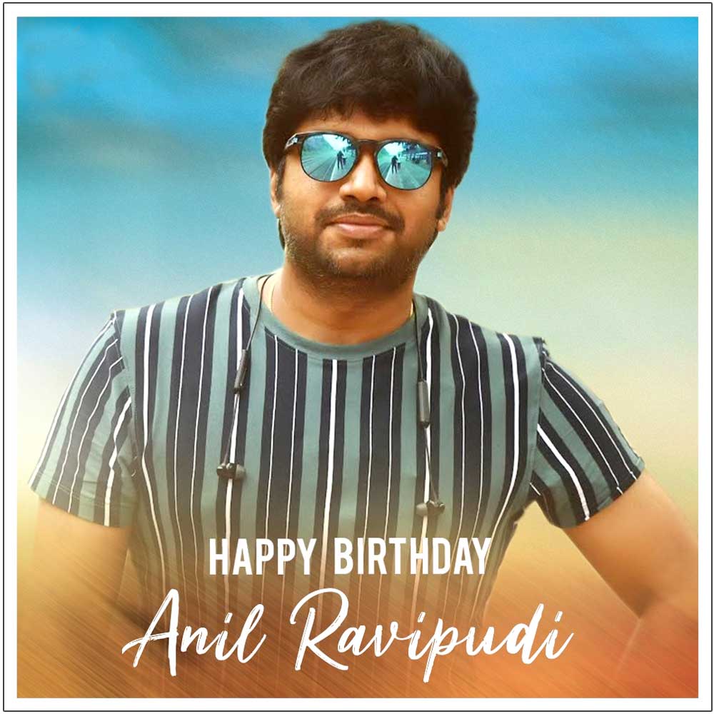 HBD To Talented Director Anil Ravipudi