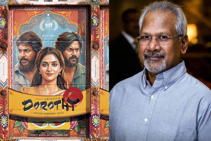 Mani Ratnam praises Dorothy