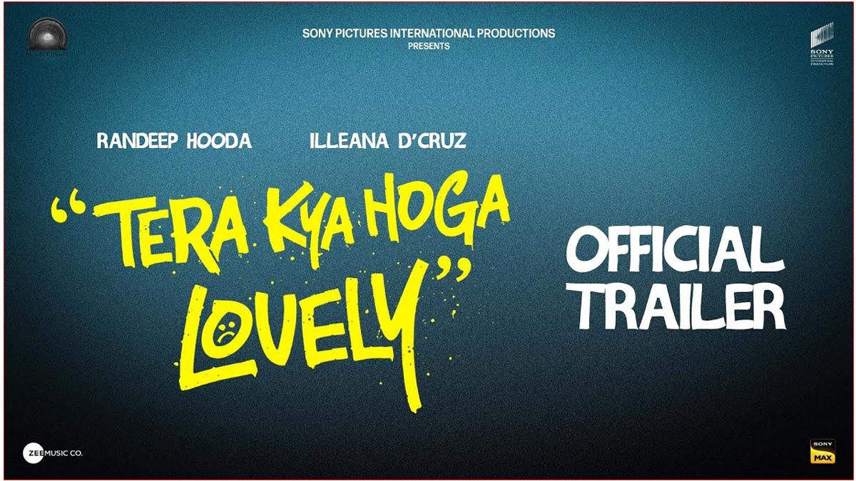 Trailer Of Tera Kya Hoga Lovely Headlined By Illeana Is Released