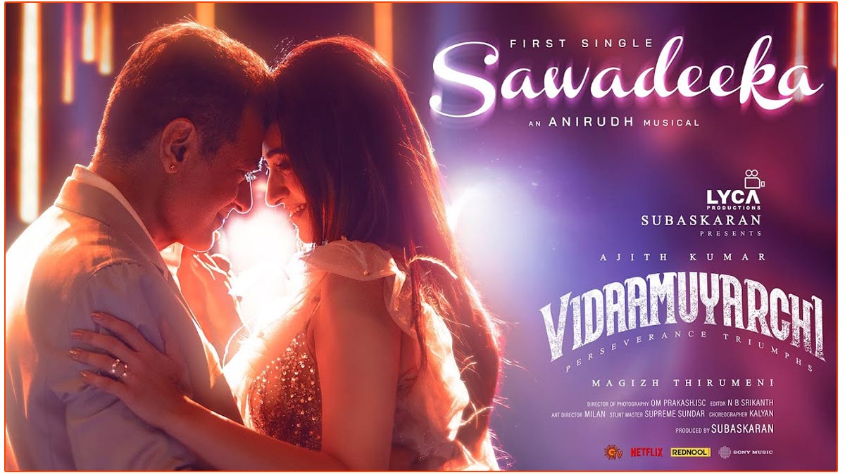  Vidaamuyarchi energetic first single Sawadeeka has been unveiled