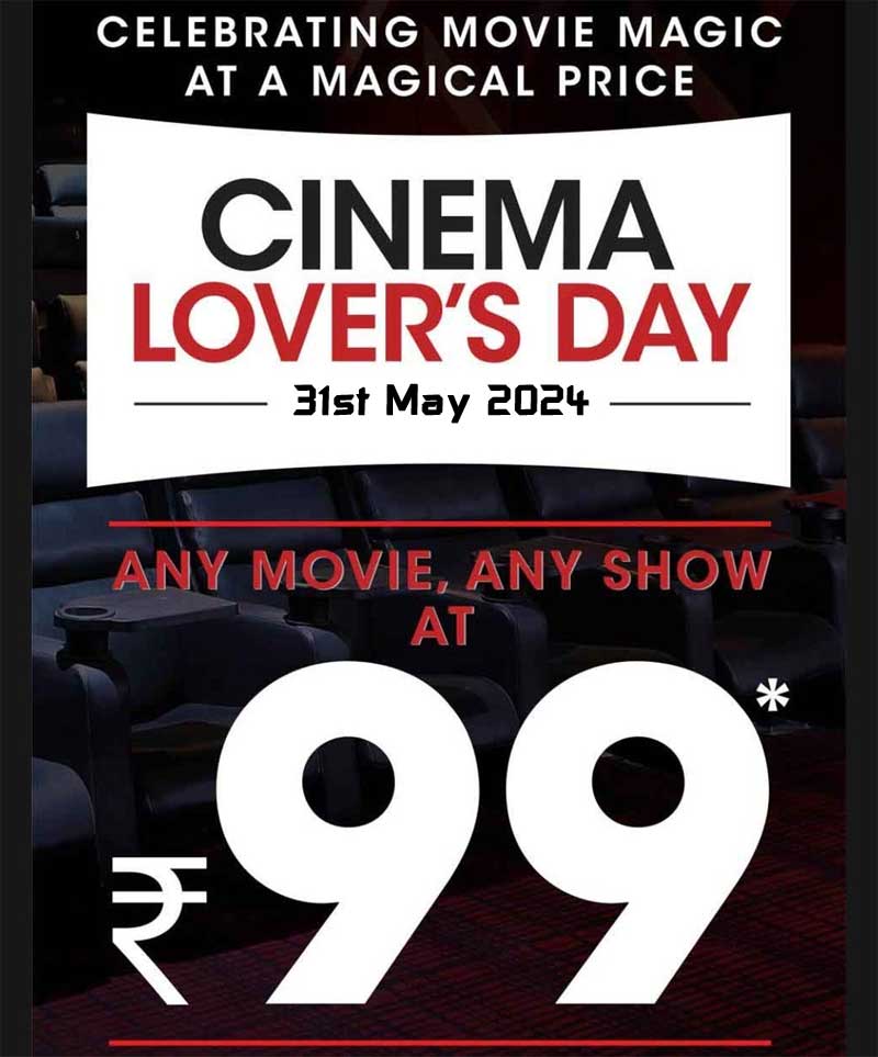 Watch movies at Rs 99 on May 31st To Commemorate Cinema Lovers Day