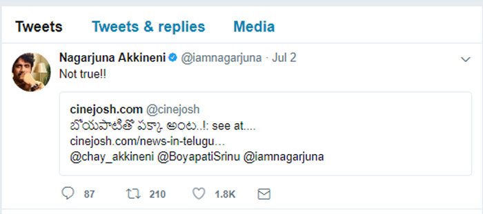 nagarjuna,boyapati srinu,naga chaitanya,cinejosh twitter,nagarjuna twitter  'అది నిజం కాదు' అంటూ..నాగ్ క్లారిటీ...!