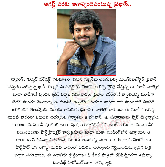 prabhas,rebel,prabhas movie rebel movie release date,rebel movie details,young rebel star prabhas,prabhas movie,rebel release in august,rebel movie again postponed,prabhas with tamanna,prabhas with deeksha seth,prabhas latest movie rebel  prabhas, rebel, prabhas movie rebel movie release date, rebel movie details, young rebel star prabhas, prabhas movie, rebel release in august, rebel movie again postponed, prabhas with tamanna, prabhas with deeksha seth, prabhas latest movie rebel