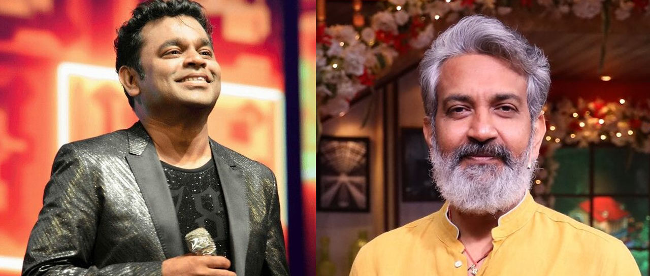 ar.rahman,rajamouli,rrr  రాజమౌళిని ఆకాశానికెత్తిన రెహమాన్